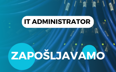 OGLAS ZA POSAO – IT ADMINISTRATOR